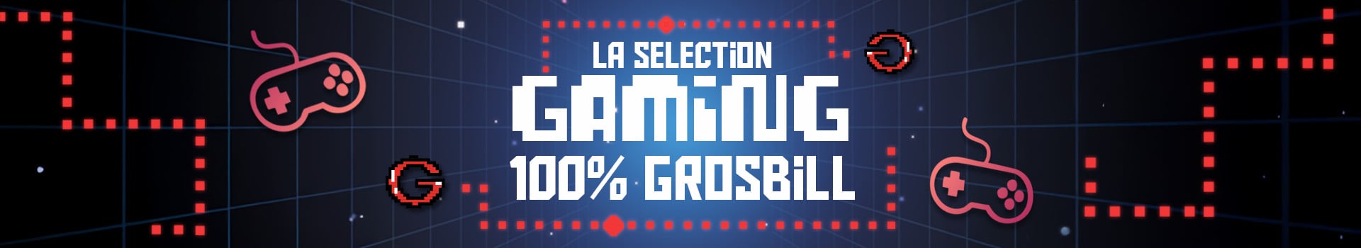 Selection PC Gaming Grosbill